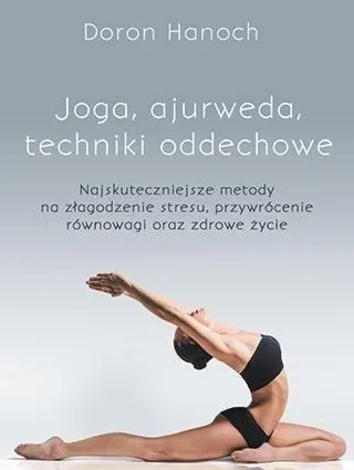 Joga, ajurweda, techniki oddechowe (nowe wydanie - 2021)